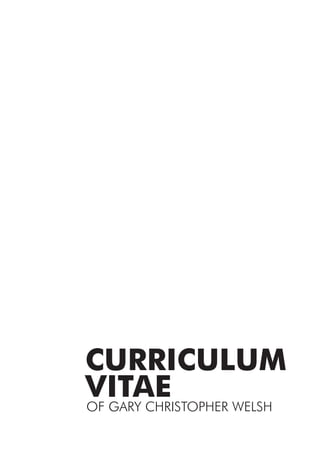 CURRICULUM
VITAEOF GARY CHRISTOPHER WELSH
 