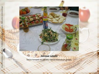 Zdrowe sałatki
Oprócz kanapek nie zabrakło również kolorowych sałatek.

 