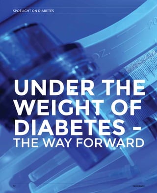 12
THE WAY FORWARD
SPOTLIGHT ON DIABETES
UNDER THE
WEIGHT OF
DIABETES -
12
 