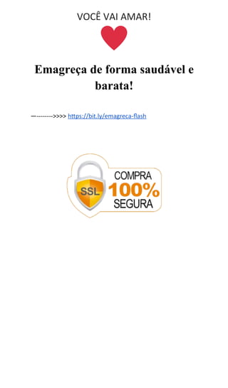 VOCÊ VAI AMAR!
Emagreça de forma saudável e
barata!
—-------->>>> https://bit.ly/emagreca-flash
 
