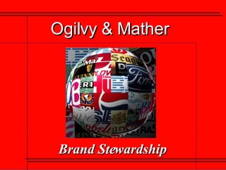 Brand Stewardship Ogilvy & Mather 