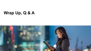 Wrap Up, Q & A
 