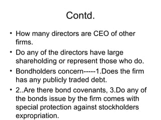 Contd. <ul><li>How many directors are CEO of other firms. </li></ul><ul><li>Do any of the directors have large shareholdin...