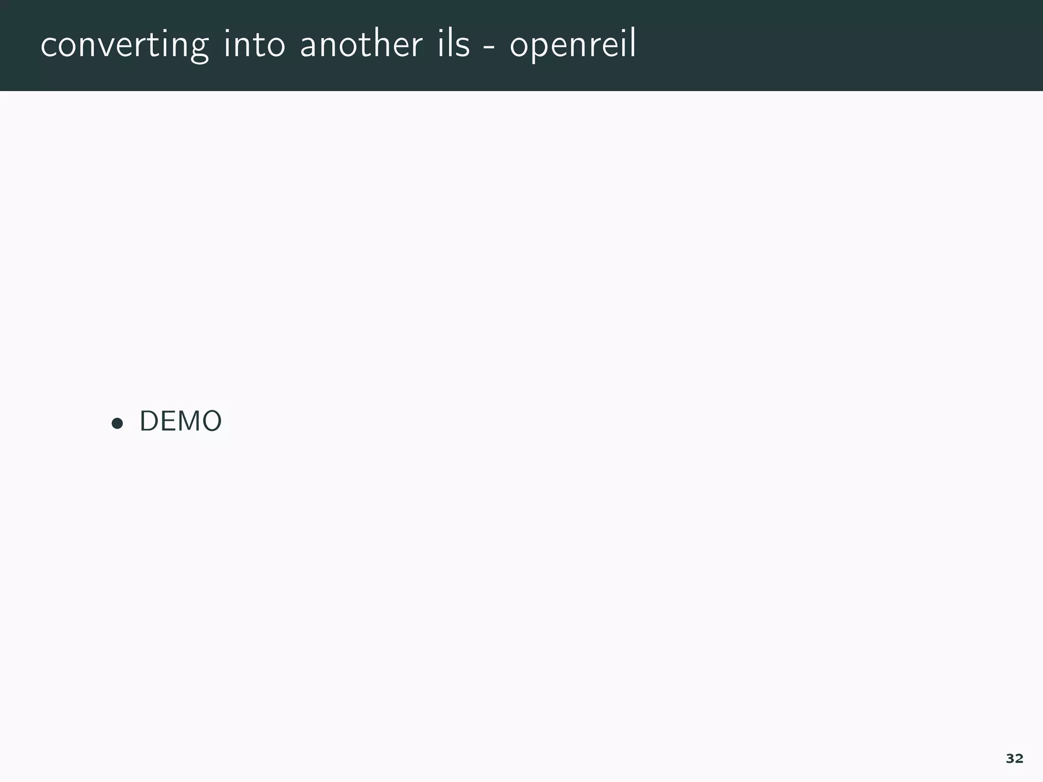 converting into another ils - openreil
• DEMO
32
 
