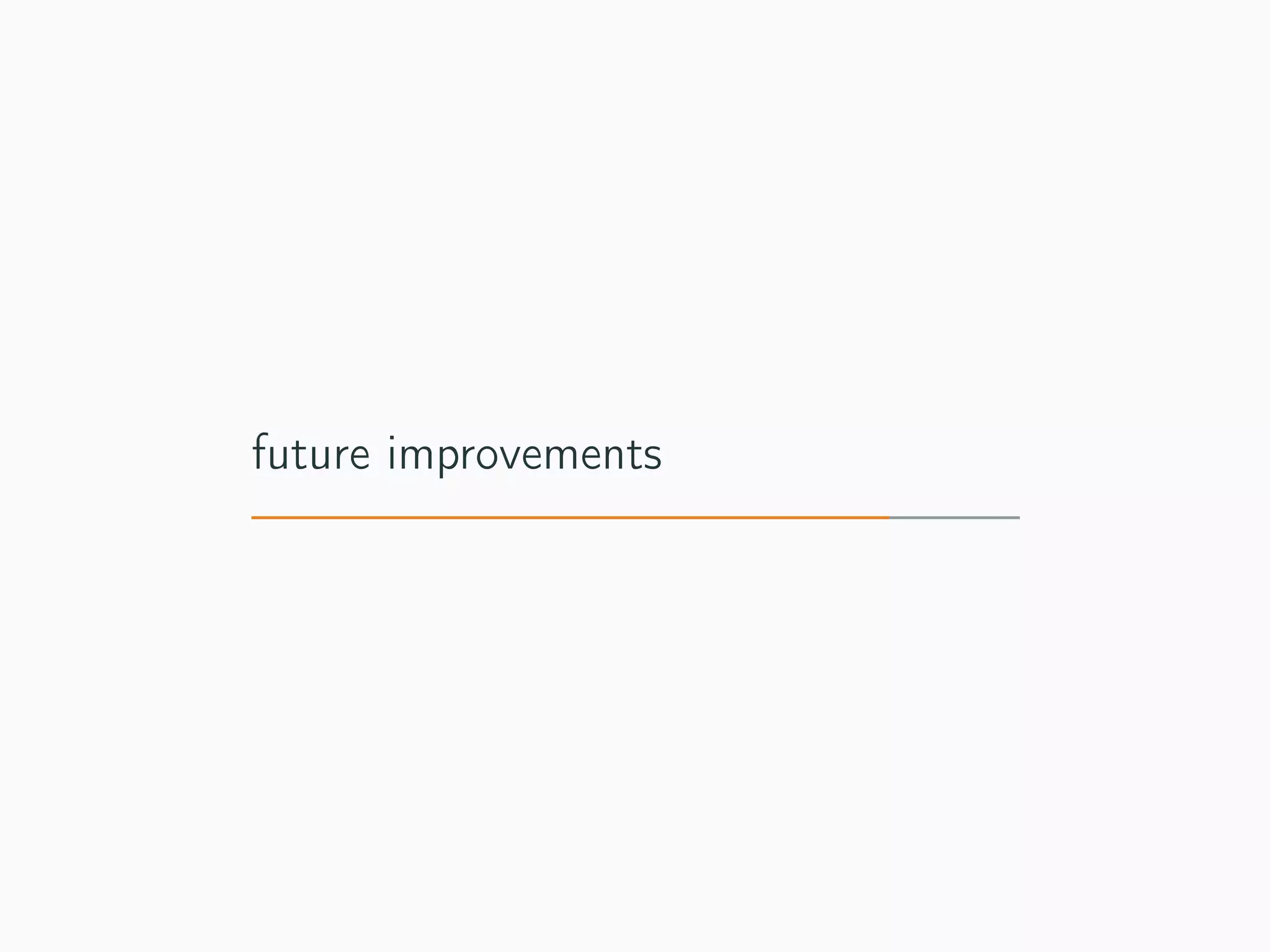 future improvements
 