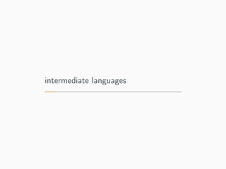 intermediate languages
 