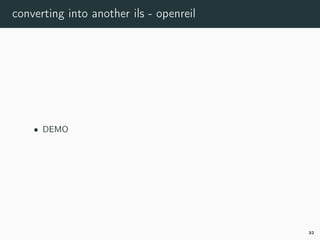 converting into another ils - openreil
• DEMO
32
 