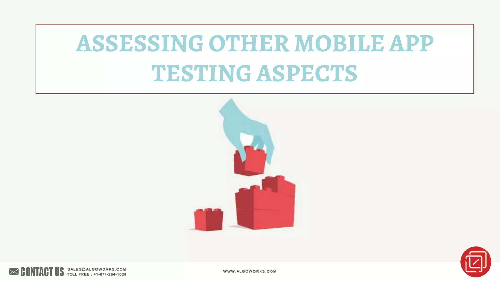ASSESSING OTHER MOBILE APP
TESTING ASPECTS
 