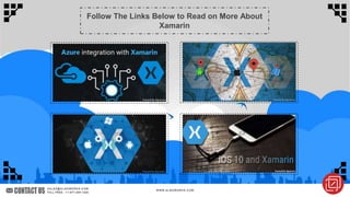 Follow The Links Below to Read on More About
Xamarin
 