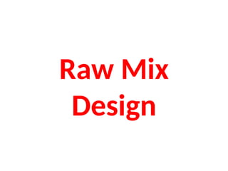 Raw Mix
Design
 