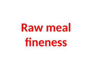 Raw meal
fineness
 
