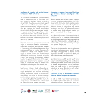 /16
Conclusion #3: Complex and Specific Strategy
for Financing of CBC Initiatives
The current practise shows that existing financing
tools are not adequate and far from being suffi-
cient as concerns funding of regional CBC projects
along the EEB. Thus, it appears essential to appeal
to the institutions of the European Union (EU), Eu-
ropean Economic Area (EEA), Visegrad Group coun-
tries (V4), national and regional governments
along the EEB to develop, and as early as possible,
to implement a specific strategy of how to initiate
and finance innovative and sustainable CBC activi-
ties, maximizing the synergy stemming from simi-
lar projects on one side and optimizing financing of
them on the other side.
Of special importance appears to be coordinated
support of activities on the level of communities,
civil society organization and companies involved
in CBC projects with sustainability potential. Such
projects should focus on creation of economically
sound shared cultural, social and other services:
support of tourism, building and maintenance of
transportation infrastructure, exchange of cultural
activities, joint protection of environment, and joint
industrial or agricultural enterprises. All these pro-
jects should correspond to the needs and have full
support of citizens living along the borders those
contemporary divide regions with common past.
New financing initiatives should be focused on Eu-
roregions or on concrete local projects, as well as to
support from experts and exchange of resources
between governments, regions and municipalities
along EEB and from within EU. Without strong sup-
port from EU and national governments and with-
out producing tangible and sustainable results, the
energy invested into conferences on CBC and all of
the potential created in this way may be lost.
Conclusion #4: Making Protection of the Schen-
gen Border and CBC along it an Objective of the
whole EU
We may not stay blind and deaf in face of challenges
created by conflicts affecting Ukraine and other regions
along the EEB. We must be able to face the migration
wave from Middle East countries suffering from civil
wars and terrorism, be it Afghanistan, Iraq, Pakistan,
Syria, or any other country. We should prepare ourselves
to possible future global challenges resulting from
growing tensions due to climate changes.
Thus, it appears essential to accept and implement such
measures along the EEB that would enable secure pro-
tection of the outer Schengen EU borders, while improv-
ing conditions for continual trust building through more
intensive CBC of peoples and nations living and compa-
nies operating along the EEB.
The specific attention should be given to enabling visa
provision rules for Ukrainian citizens, especially for those
with higher working potential, for students, scholars,
experts and researchers, as well as for all citizens, who
seek cooperation and/or job opportunities.
Special attendance should be given to specific border
crossing regime for citizens living within a well-defined
band along the EEB that would facilitate tourism, access
to jobs and family encounters. The CBC development
along EEB should become a clearly formulated
objective of the EU and EEA institutions with sufficient
support from various funding initiatives.
Conclusion #5: Use of Accumulated Experience
from the Series of European CBC Dialogues.
In order to enable proper use of experience accu-
mulated during the six CBC Dialogues, it is recom-
mended to initiate a special project aimed at a
 