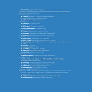 ➢	 Ms. Laura Dittel, Carpathian Foundation Slovakia,
The organizers would like to thank explicitly to the representatives of other partner organizations, who kindly shared their
experience, ideas and insights with conference:
From the Czech Republic:
➢	 Mr. Petr Vágner, former director of the Institute of Stability and Development,
	 now Deputy Ambassador of the Czech Republic in Azerbaijan
➢	 Mr. Petr Pajas, Institute of Stability and Development
From Finland:
➢	 Mr. Pekka Jarviö, Jarviö Associates, Finland,
From Norway:
➢	 Ms. Inna Fyodorova, Barents Youth Cooperation Office
➢	 Ms. Theresa Haabeth Holand, Samovarteateret, Kirkenes
From Hungary:
➢	 Mr. Zoltán Barna-Lázár, Integrated Consulting Group “Ex Ante”
➢	 Mr. Sandor Köles, ISD former director, now at Robert Bosch Academy, Germany
➢	 Mr. Aron Szakacs, Agency for Sustainable Development of Carpathian Region
From Slovakia:
➢	 Ms. Tatiana Kmecová, Government Office of the Slovak Republic
➢	 Ms. Agnesa Klimova, Slovak Chamber of Commerce and Industry, Kosice Branch
➢	 Mr. Alexander Duleba, Mr. Vladimír Benč, Mr. Peter Plenta and Mr. Tomáš Strážay, Research Centre, Slovak Foreign Policy
	 Association
➢	 Mr. Jozef Ondáš, IT Valley, Košice
➢	 Mr. Ivan Hruška, Globallogic, Inc., Košice
➢	 Mr. Tomáš Petraško, Friendship Slovakia – Ukraine, n.o.
➢	 Mr. Martin Lačný, Institute of Political Sciences, University of Prešov
	 Mr. Andrej Steiner, Carpathian Development Institute
From Poland:
➢	 Ms. Malgorzata Samusjew, Association of Polish Communes, “Euroregion Baltic“
From Ukraine:
➢	 Ms. Svitlana Mytryayeva, Mr. Maksym Ivanov, Mr. Mykhaylo Bizilya and Mr. Alexander Vlasiyk,
	 National Institute for Strategic Studies, Ukraine
➢	 Mr. Otto Kovchar, Transcarpathian Chamber of Commerce and Industry, Ukraine
➢	 Mr. Sergey Ustich, Institute for Trans-Frontier Cooperation, Uzhgorod, Ukraine
➢➢	 Mr. Andriy Kyrchiv, Association of Energy Efficient Cities of Ukraine
➢	 Ms. Myroslava Lendyel, Institute of Central Europe, Ukraine
➢	 Mr. Vasyl Ilnytskyy, Newspaper “Day”, Ukraine
The team of those who devoted lot of their time and efforts to the organization and logistics of thr event was composed of:
➢	 Ms. Martina Szabóová and team – Strategic Action Unit, EEA and Norway Grants Department, Government Office
	 of the Slovak Republic
➢	 Mr. Petr Pajas, Ms. Nelly Tomčíková, Institute for Stability and Development, Czech Republic
➢	 Ms. Svitlana Mytryayeva, National Institute for Strategic Studies, Ukraine
 