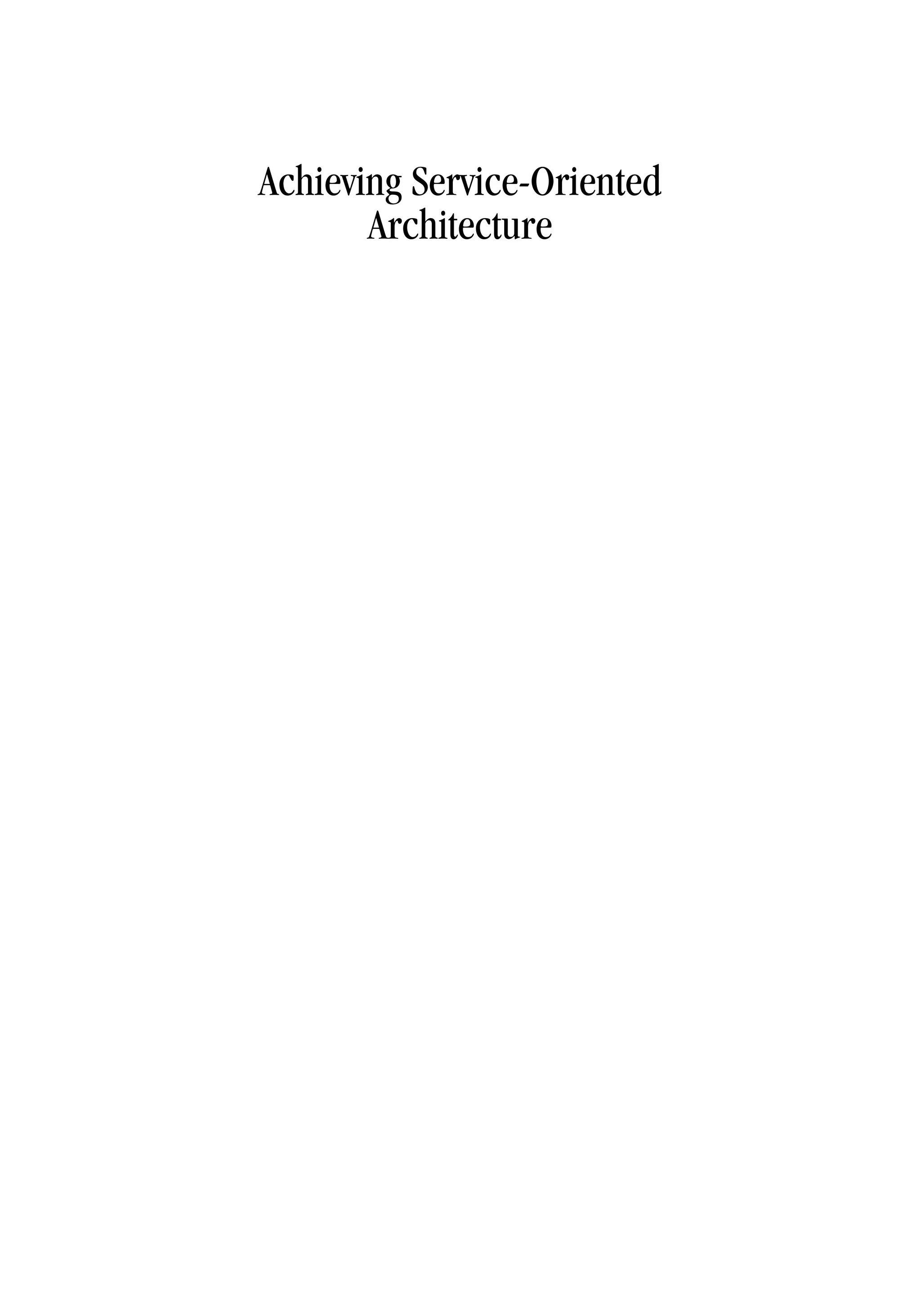 Achieving Service-Oriented
Architecture
 