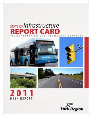 STATE OF Infrastructure
REPORT CARDT R A N S P O R T A T I O N a n d C O M M U N I T Y P L A N N I N G
STATE OFInfrastructure
REPORT CARDT R A N S P O R T A T I O N a n d C O M M U N I T Y P L A N N I N G
2 0 1 1M A I N R E P O R T
 