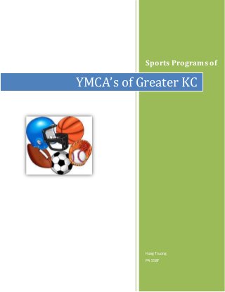 Sports Programs of
Hang Truong
PA 5587
YMCA’s of Greater KC
 