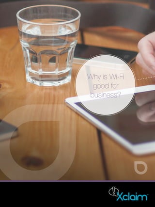 Why is Wi-Fi
good for
business?
 
