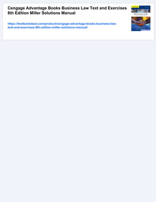 Cengage Advantage Books Business Law Text and Exercises
8th Edition Miller Solutions Manual
https://testbankdeal.com/product/cengage-advantage-books-business-law-
text-and-exercises-8th-edition-miller-solutions-manual/
 