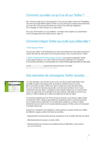 43
Comment surveiller ce qu’il se dit sur Twitter ?
Bon nombre d’outils sont à votre disposition. Vous pouvez utiliser not...