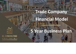 Trade (Merchandise) Company Financial Model - 5 Year Plan