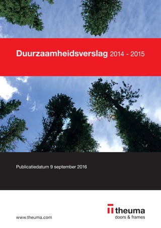 Duurzaamheidsverslag 2014 - 2015
Publicatiedatum 9 september 2016
www.theuma.com
 