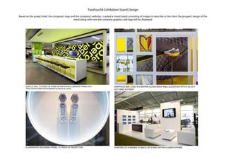 TwoFour54 Exhibition Stand Design
Based on the proejct brief, the company’s logo and the company’s website, I created a mood board consisting of images to describe to the client the prospect design of the
stand along with how the company graphics and logo will be displayed.
 