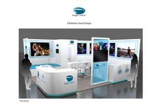 Exhibition Stand Design
Final design
 