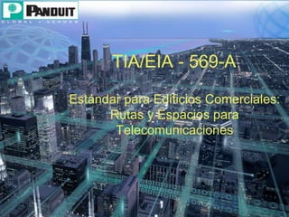 TIA/EIA - 569-A Estándar para Edificios Comerciales: Rutas y Espacios para Telecomunicaciones 