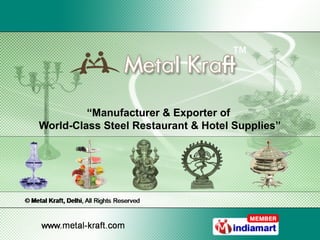 “Manufacturer & Exporter of
World-Class Steel Restaurant & Hotel Supplies”
 