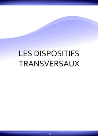 31
LES DISPOSITIFS
TRANSVERSAUX
 