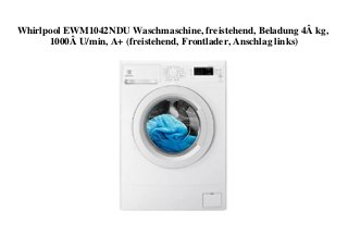 Whirlpool EWM1042NDU Waschmaschine, freistehend, Beladung 4Â kg,
1000Â U/min, A+ (freistehend, Frontlader, Anschlag links)
 