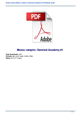 Gratis Scarica Mezzo vampiro: Damned Academy #1 PDf/Epub Gratis
Mezzo vampiro: Damned Academy #1Mezzo vampiro: Damned Academy #1
Total Downloads:Total Downloads: 12511251
Formats:Formats: djvu | pdf | epub | kindle | Mobidjvu | pdf | epub | kindle | Mobi
Rated:Rated: 9/10 (717 votes)9/10 (717 votes)
1 / 91 / 9
 