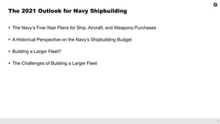 The 2021 Outlook for Navy Shipbuilding: Prospects and Challenges in Building a Larger Fleet