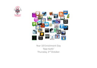 Year%10%Enrichment%Day%
‘App4tas6c’%
Thursday,%3rd%October%
 