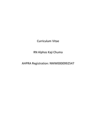 Curriculum Vitae
RN Alphos Kaji Chuma
AHPRA Registration: NMW0000992547
 