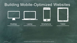 Building Mobile-Optimized Websites
Desktop Laptop Smartphone Tablet
7 / 2 1 / 2 0 1 6 3 1T E C H N I C A L S E O " O V E R O P T I M I Z AT I O N " | H A M L E T B AT I S TA G R O U P
 