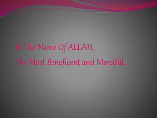 In The Name Of ALLAH,
The Most Beneficent and Merciful.
 
