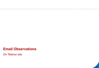 Email Observations
On Telenor site
1
 