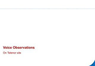 Voice Observations
On Telenor site
1
 