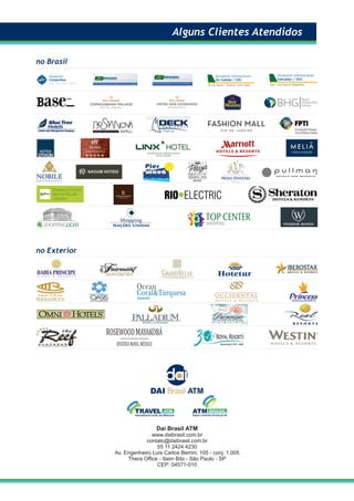 Alguns Clientes Atendidos
Dai Brasil ATM
www.daibrasil.com.br
contato@daibrasil.com.br
55 11 2424 4230
Av. Engenheiro Luís Carlos Berrini, 105 - conj. 1.005
Thera Oﬃce - Itaim Bibi - São Paulo - SP
CEP: 04571-010
no Exterior
no Brasil
 