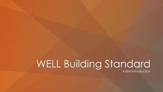 WELL Building StandardA Brief Introduction
 