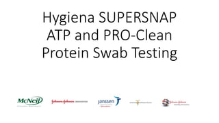 Hygiena SUPERSNAP
ATP and PRO-Clean
Protein Swab Testing
 