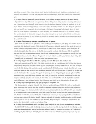 giải phóng con người. Chính vì mục tiêu cao cả đó, Người đi tìm đường cứu nước và đã tìm ra con đường cứu nước
đúng đắn cho cách mạng Việt Nam, đóng góp quan trọng vào sự nghiệp giải phóng nhân dân lao động trên toàn thế
giới.
2. Tƣ tƣởng về độc lập dân tộc gắn liền với chủ nghĩa xó hội, kết hợp sức mạnh dân tộc với sức mạnh thời đại.
Người đã chỉ ra rằng: "Muốn cứu nước, giải phóng dân tộc, không có con đường nào khác con đường cách mạng vô
sản". Người đã giải quyết đúng đắn vấn đề dân tộc và giai cấp, quốc gia và quốc tế, kết hợp sức mạnh dân tộc và sức
mạnh thời đại. Những tư tưởng quan trọng này xuất phát từ một đòi hỏi thực tiễn bức xúc: Phải chống chủ nghĩa thực
dân, phải gắn liền cách mạng thuộc địa với cách mạng ở chính quốc. Con đường để giữ vững độc lập, tự do, hạnh
phúc, ấm no cho dân tộc là con đường đi lên xã hội chủ nghĩa, phải tiến hành cách mạng xã hội chủ nghĩa trên mọi
lĩnh vực. Độc lập dân tộc là điều kiện tiên quyết để thực hiện chủ nghĩa xã hội và chủ nghĩa xã hội là cơ sở bảo đảm
vững chắc cho độc lập dân tộc. Độc lập dân tộc gắn liền với chủ nghĩa xã hội là tư tưởng chủ đạo trong toàn bộ di sản
lý luận Hồ Chí Minh.
3. Tƣ tƣởng về sức mạnh của nhân dân, của khối đại đoàn kết dân tộc.
Thấm nhuần quan điểm của chủ nghĩa Mác - Lênin: Cách mạng là sự nghiệp của quần chúng, Hồ Chí Minh đã đưa
vai trò của nhân dân lên tầm cao mới: Nhân dân là chủ thể sáng tạo ra lịch sử, là người chủ thực sự của đất nước; coi
nhân tố con người là nguồn lực cơ bản tạo nên sức mạnh vô địch để kháng chiến, kiến quốc. Người thường nói: Dễ
trăm lần không dân cũng chịu; khó vạn lần dân liệu cũng xong. Sức mạnh của nhân dân được nhân lên gấp bội khi
thực hiện được khối đại đoàn kết toàn dân tộc, trên nền tảng liên minh giữa giai cấp công nhân với giai cấp nông dân
và đội ngũ trí thức, dưới sự lãnh đạo của Đảng tạo nên sức mạnh vô địch của cách mạng Việt Nam. Người khẳng định:
"Đoàn kết, đoàn kết, đại đoàn kết. Thành công, thành công, đại thành công"..
4. Tƣ tƣởng về quyền làm chủ của nhân dân, xây dựng Nhà nƣớc thật sự của dân, do dân, vì dân.
Dân chủ là bản chất của chế độ XHCN. Dân chủ là mục tiêu, là động lực của cách mạng XHCN. Thực hành dân chủ
rộng rãi trong Đảng, trong nhân dân là nhiệm vụ quan trọng hàng đầu của Đảng và Nhà nước ta. Nhà nước là công cụ
chủ yếu để nhân dân thực hiện quyền làm chủ của mình. Do đó, Hồ Chí Minh coi trọng việc xây dựng Nhà nước trong
sạch, vững mạnh, của dân, do dân, vì dân. Nhà nước ta mang bản chất giai cấp công nhân, có tính dân tộc và nhân dân
sâu sắc do Đảng lãnh đạo, hoạt động theo nguyên tắc tập trung dân chủ, thống nhất quyền lực; đội ngũ cán bộ Nhà
nước phải có đức, có tài, phải thật sự cần, kiệm, liêm, chính, chí công, vô tư, là công bộc của nhân dân, vì nhân dân
mà phục vụ. Để xây dựng Nhà nước của dân, do dân, vì dân, Chủ tịch Hồ Chí Minh luôn chỉ rõ phải kiên quyết đấu
tranh chống tham ô, lãng phí, quan liêu. Coi tham ô, lãng phí, quan liêu là ba thứ "giặc nội xâm" rất nguy hiểm.
5. Tƣ tƣởng về quốc phòng toàn dân, xây dựng lực lƣợng vũ trang nhân dân.
Vận dụng sáng tạo tư tưởng của chủ nghĩa Mác - Lênin về bạo lực cách mạng, Hồ Chí Minh luôn coi bạo lực cách
mạng là sức mạnh tổng hợp của nhân dân, bao gồm các hình thức: Chính trị, quân sự và sự kết hợp giữa chính trị và
quân sự. Trong quá trình đấu tranh giành và giữ chính quyền, giải phóng dân tộc, bảo vệ Tổ quốc, bên cạnh việc chăm
lo xây dựng lực lượng chính trị, phải chăm lo xây dựng, củng cố lực lượng vũ trang, xây dựng nền quốc phòng toàn
dân, thế trận an ninh nhân dân, thực hành chiến tranh nhân dân với sức mạnh tổng hợp. Người nhấn mạnh: Quân sự
phải phục tùng chính trị, lấy chính trị làm gốc. Quân đội ta là quân đội nhân dân, từ nhân dân mà ra, vì nhân dân mà
phục vụ, quân đội ta là đội quân chính trị, đội quân chiến đấu, đội quân công tác. Lực lượng vũ trang nhân dân đặt
dưới sự lãnh đạo tuyệt đối, trực tiếp về mọi mặt của Đảng.
6. Tƣ tƣởng về phát triển kinh tế và văn hóa, không ngừng nâng cao đời sống vật chất và tinh thần của nhân dân.
Suốt đời Hồ Chí Minh phấn đấu cho độc lập dân tộc và hạnh phúc của nhân dân. Người chỉ rõ: Nước độc lập mà dân
không được hưởng hạnh phúc, tự do thì độc lập cũng chẳng có ý nghĩa gì! Trong Di chúc, Chủ tịch Hồ Chí Minh nêu
rõ: "Đảng cần phải có kế hoạch thật tốt để phát triển kinh tế và văn hóa, nhằm không ngừng nâng cao đời sống của

 