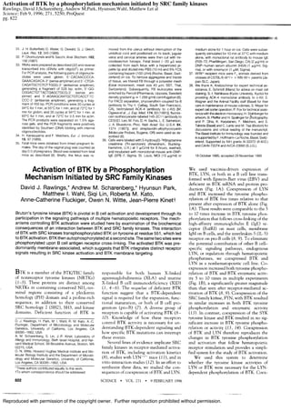 Reproduced with permission of the copyright owner. Further reproduction prohibited without permission.
Activation of BTK by a phosphorylation mechanism initiated by SRC family kinases
Rawlings, David J;Scharenberg, Andrew M;Park, Hyunsun;Wahl, Matthew I;et al
Science; Feb 9, 1996; 271, 5250; ProQuest
pg. 822
 