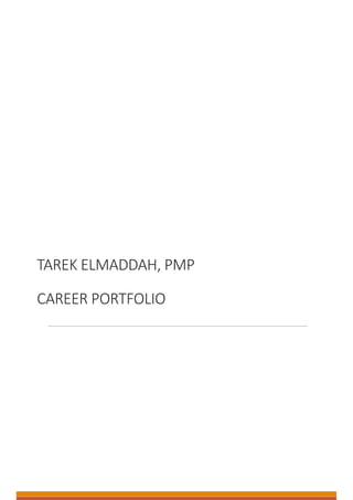 TAREK ELMADDAH, PMP
CAREER PORTFOLIO
 