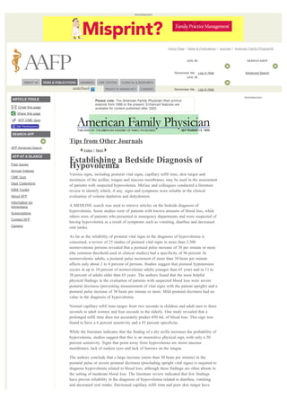 Advertisement




                                                                                    Home Page > News & Publications > Journals > American Family Physician®




                                                                                ID Number       Last Name/Password
                                                                                           Remember Me   Log-in Help                    Advanced Search




                                                                                       
                                                                                ID Number       Last Name/Password
                        undefined                                                          Remember Me   Log-in Help




                                                                                       
                                                                                                                                       Advertisement
ARTICLE TOOLS                         Please note: The American Family Physician Web archive
                                      extends from 1998 to the present. Enhanced features are
    Email this page                   available for content published after 2000.
    Share this page
    AFP CME Quiz



SEARCH AFP

                      Tips from Other Journals
AFP Advanced Search
                              Index | Next
AFP AT A GLANCE
                      Establishing a Bedside Diagnosis of
Past Issues
Annual Indexes
                      Hypovolemia
                      Various signs, including postural vital signs, capillary refill time, skin turgor and
CME Quiz
                      moistness of the axillae, tongue and mucous membranes, may be used in the assessment
Dept Collections
                      of patients with suspected hypovolemia. McGee and colleagues conducted a literature
EBM Toolkit           review to identify which, if any, signs and symptoms were reliable in the clinical
About AFP             evaluation of volume depletion and dehydration.
Information for
Advertisers           A MEDLINE search was used to retrieve articles on the bedside diagnosis of
                      hypovolemia. Some studies were of patients with known amounts of blood loss, while
Subscriptions
                      others were of patients who presented to emergency departments and were suspected of
Contact AFP
                      having hypovolemia as a result of symptoms such as vomiting, diarrhea and decreased
Careers               oral intake.

                      As far as the reliability of postural vital signs in the diagnosis of hypovolemia is
                      concerned, a review of 25 studies of postural vital signs in more than 3,500
                      normovolemic persons revealed that a postural pulse increase of 30 per minute or more
                      (the common threshold used in clinical studies) had a specificity of 96 percent. In
                      normovolemic adults, a postural pulse increment of more than 30 beats per minute
                      affects only about 2 to 4 percent of persons. Studies suggest that postural hypotension
                      occurs in up to 10 percent of normovolemic adults younger than 65 years and in 11 to
                      30 percent of adults older than 65 years. The authors found that the most helpful
                      physical findings in the evaluation of patients with suspected blood loss were severe
                      postural dizziness (preventing measurement of vital signs with the patient upright) and a
                      postural pulse increase of 30 beats per minute or more. Mild postural dizziness had no
                      value in the diagnosis of hypovolemia.

                      Normal capillary refill time ranges from two seconds in children and adult men to three
                      seconds in adult women and four seconds in the elderly. One study revealed that a
                      prolonged refill time does not accurately predict 450 mL of blood loss. This sign was
                      found to have a 6 percent sensitivity and a 93 percent specificity.

                      While the literature indicates that the finding of a dry axilla increases the probability of
                      hypovolemia, studies suggest that this is an insensitive physical sign, with only a 50
                      percent sensitivity. Signs that point away from hypovolemia are moist mucous
                      membranes, lack of sunken eyes and lack of furrows on the tongue.

                      The authors conclude that a large increase (more than 30 beats per minute) in the
                      postural pulse or severe postural dizziness (precluding upright vital signs) is required to
                      diagnose hypovolemia related to blood loss, although these findings are often absent in
                      the setting of moderate blood loss. The literature review indicated that few findings
                      have proven reliability in the diagnosis of hypovolemia related to diarrhea, vomiting
                      and decreased oral intake. Decreased capillary refill time and poor skin turgor have
 