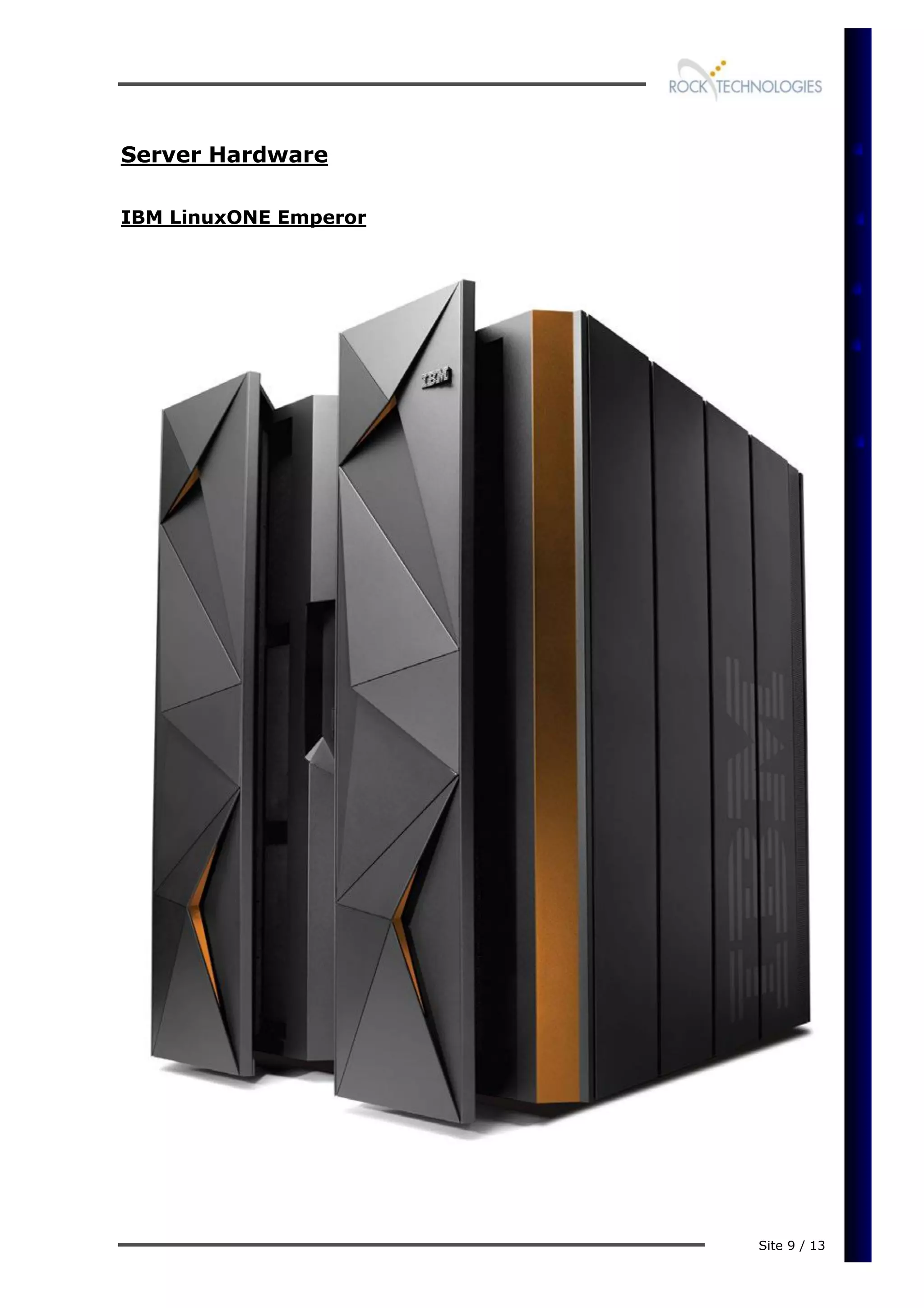 Site 9 / 13
Server Hardware
IBM LinuxONE Emperor
 