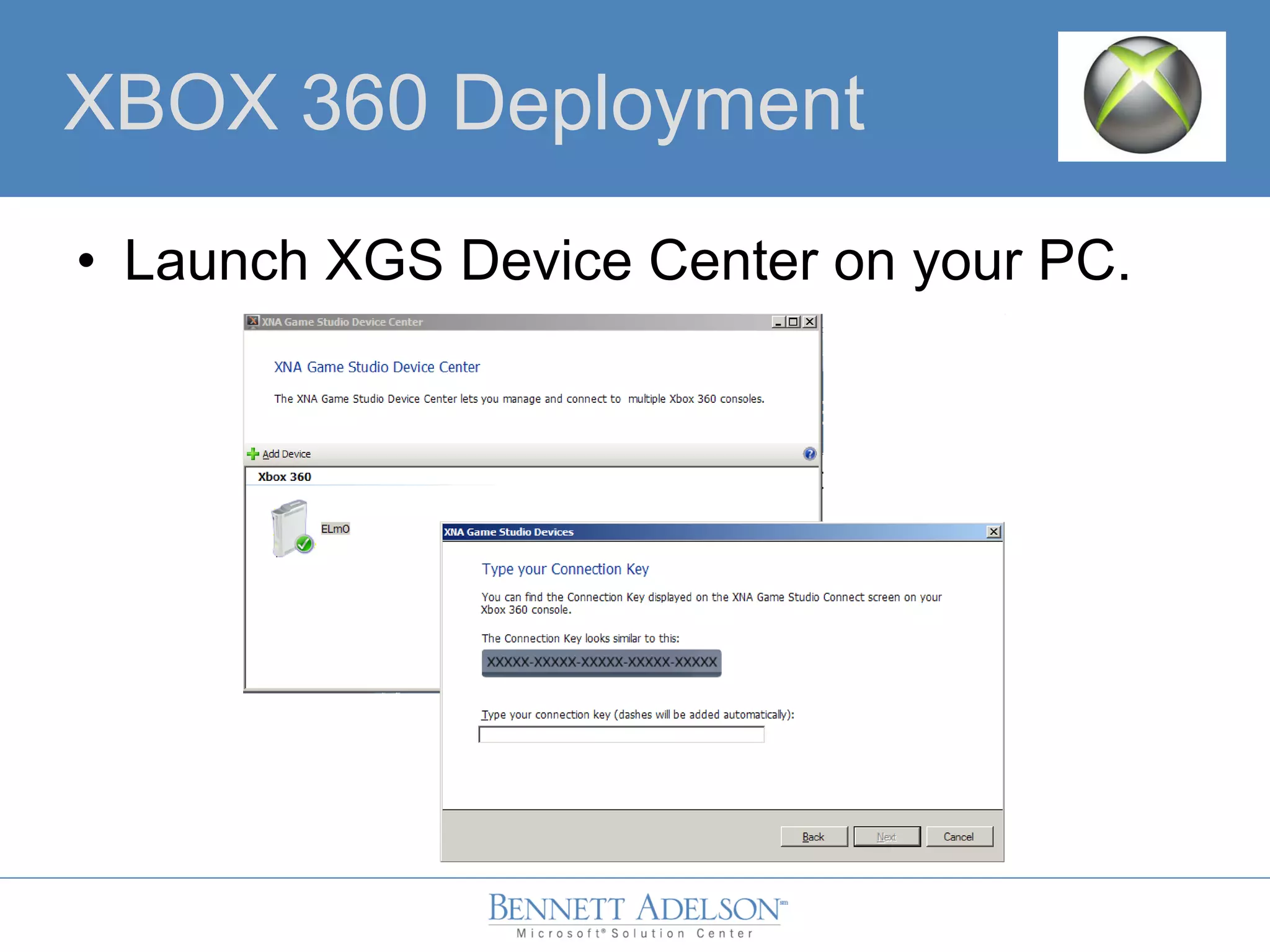XBOX 360 Deployment
• Launch XGS Device Center on your PC.
 