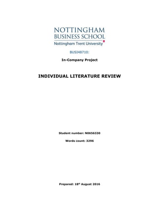 BUSI48710:
In-Company Project
INDIVIDUAL LITERATURE REVIEW
Student number: N0656330
Words count: 3296
Prepared: 18st
August 2016
 