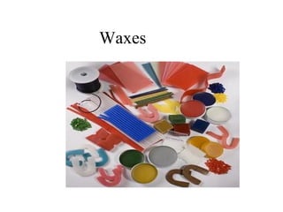 Waxes
 